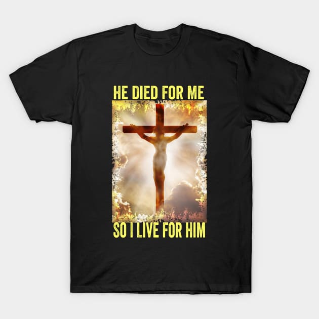 Christian Bible Verse - Jesus Died For Me T-Shirt by Gtrx20